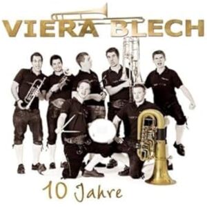 Viera Blech 10 Jahre; Blasmusik aus Tirol Viera Blech 10 Jahre; Blasmusik aus Tirol