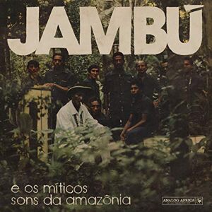 V/A Jambú É Os Míticos Sons Da Amazônia V/A Jambú É Os Míticos Sons Da Amazônia