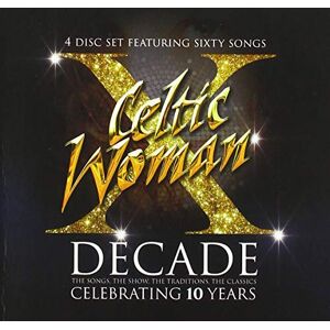 Celtic Woman Decade Celebrating 10 Years Celtic Woman Decade Celebrating 10 Years