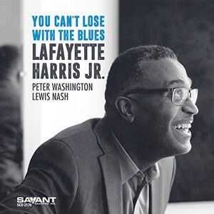Lafayette Harris Jr. You Can't Lose with the Blues Lafayette Harris Jr. You Can't Lose with the Blues