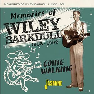 Memories of Wiley Barkdull 1955-1962 Going Walking Memories of Wiley Barkdull 1955-1962 Going Walking