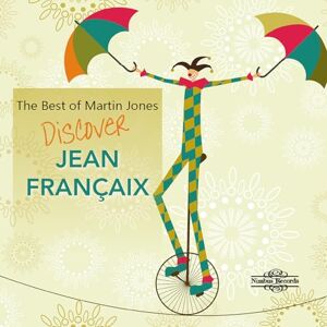 Martin Jones, piano The Best of Martin Jones: Discover Jean Françaix Martin Jones, piano The Best of Martin Jones: Discover Jean Françaix