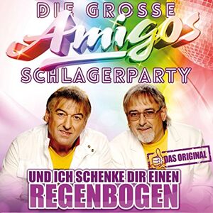 Amigos Die große Schlagerparty inkl. dem Original von: Und ich schenke dir einen Regenbogen Amigos Die große Schlagerparty inkl. dem Original von: Und ich schenke dir einen Regenbogen