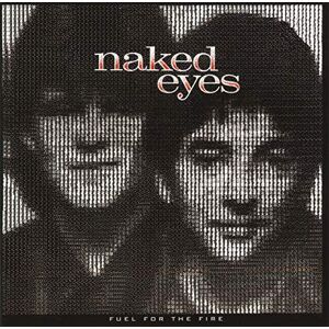 Naked Eyes Fuel For The Fire (Expanded Edition) Naked Eyes Fuel For The Fire (Expanded Edition)