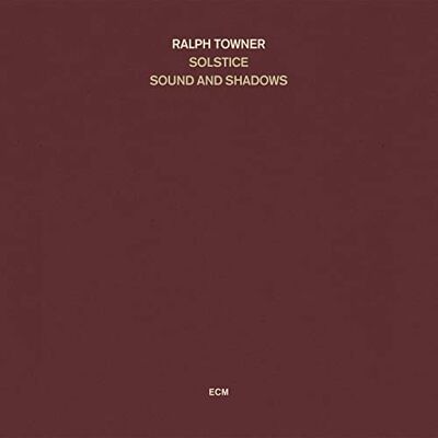 Towner, Ralph Solstice, Sound And Shadows Towner, Ralph Solstice, Sound And Shadows