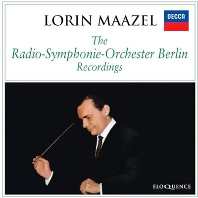 Eloquence Lorin Maazel: The Radio-Symphonie-Orchester Berlin Recordings Eloquence Lorin Maazel: The Radio-Symphonie-Orchester Berlin Recordings