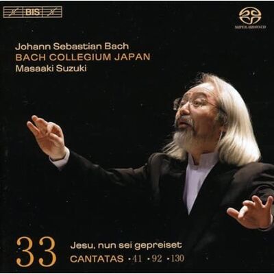 BIS Bach: Cantates sacrées Vol. 33 BWV 41, 92, 130 BIS Bach: Cantates sacrées Vol. 33 BWV 41, 92, 130