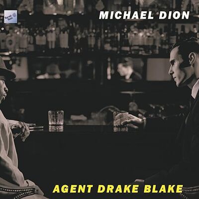 Michael Dion Agent Drake Blake (Original Soundtrack) Michael Dion Agent Drake Blake (Original Soundtrack)