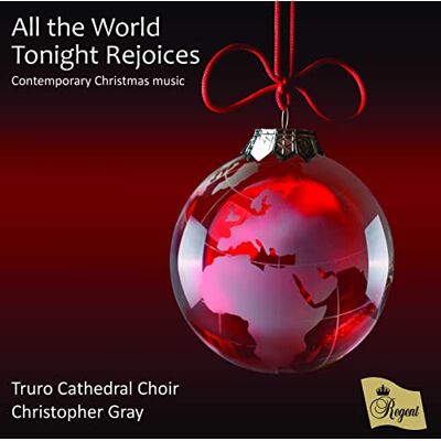 Truro Cathedral Choir/ Andrew Wyatt /Christopher Gray All the World Tonight Rejoices Truro Cathedral Choir/ Andrew Wyatt /Christopher Gray All the World Tonight Rejoices