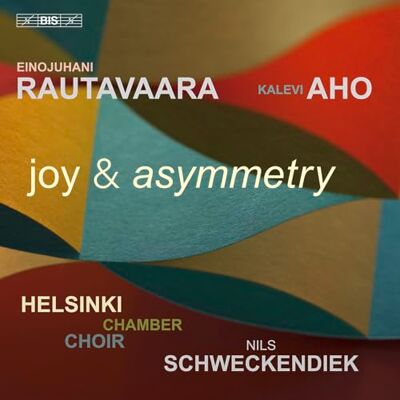 BIS Einojuhani Rautavaara & Kalevi Aho: joy & asymmetry BIS Einojuhani Rautavaara & Kalevi Aho: joy & asymmetry