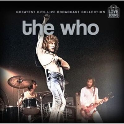 The Who Greatest Hits Live Broadcast Collection The Who Greatest Hits Live Broadcast Collection