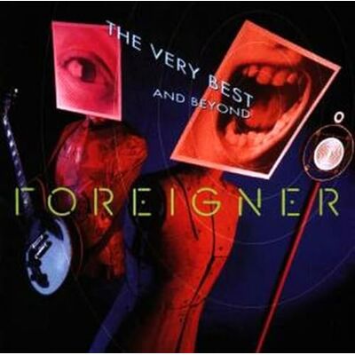 Foreigner The Very Best and Beyond Foreigner The Very Best and Beyond