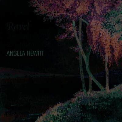 Angela Hewitt Ravel: The complete solo piano music Angela Hewitt Ravel: The complete solo piano music