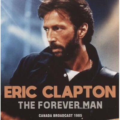 Eric Clapton The Forever Man Eric Clapton The Forever Man