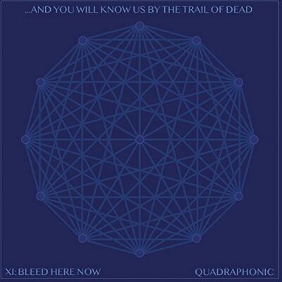 And You Will Know Us By The Trail Of Dead XI: Bleed Here Now And You Will Know Us By The Trail Of Dead XI: Bleed Here Now
