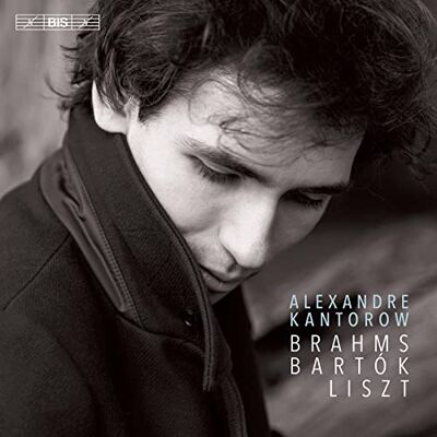 Alexandre Kantorow Brahms-Bartòk-Liszt Alexandre Kantorow Brahms-Bartòk-Liszt