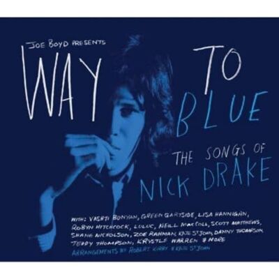 Way To Blue The Songs Of Nick Drake Way To Blue The Songs Of Nick Drake