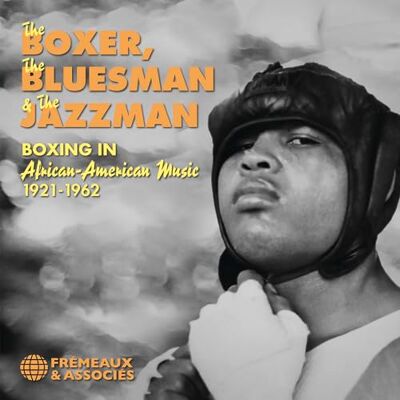 Varios The Boxer, The Bluesman & The Jazzman 1921-1962 Varios The Boxer, The Bluesman & The Jazzman 1921-1962