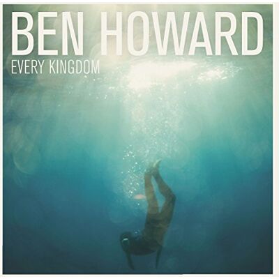 Ben Howard Every Kingdom Ben Howard Every Kingdom