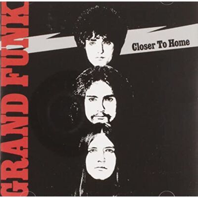 Grand Funk Railroad closer to home Grand Funk Railroad closer to home