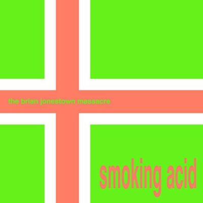 Brian Jonestown Massacre Smoking Acid Brian Jonestown Massacre Smoking Acid