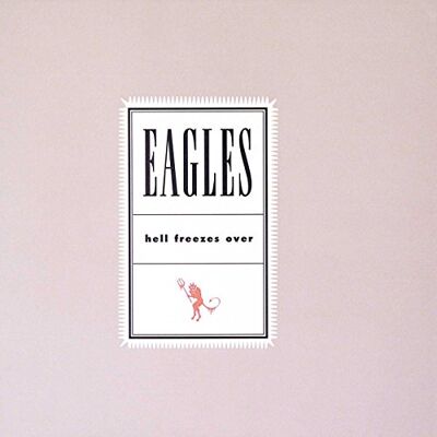 Eagles Hell Freezes Over Eagles Hell Freezes Over