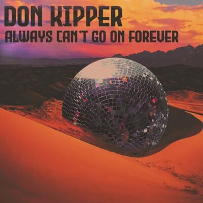 Don Kipper Always Can't Go On Forever Don Kipper Always Can't Go On Forever