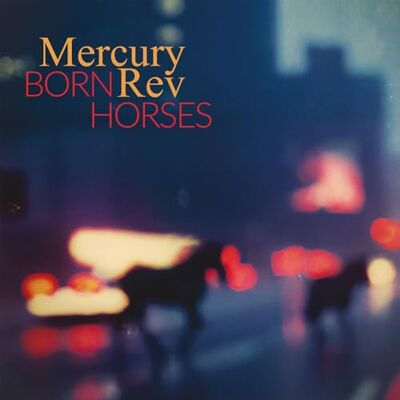 Mercury Born Horses Mercury Born Horses