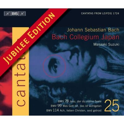 BIS Bach : Cantates sacrées Vol. 25 BWV 78, 99, 114 BIS Bach : Cantates sacrées Vol. 25 BWV 78, 99, 114
