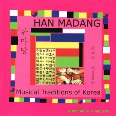 Northwest Folklife Han Madang: Musical Traditions Northwest Folklife Han Madang: Musical Traditions