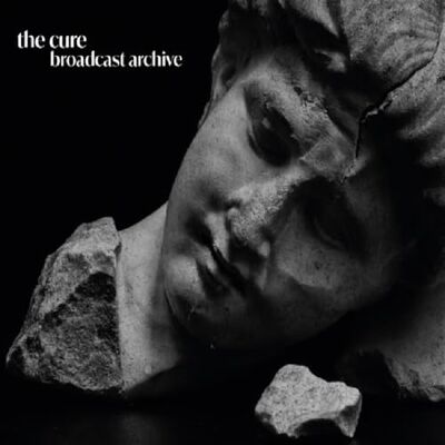 The Cure Broadcast Archives (Classic Radio Live Recordings) The Cure Broadcast Archives (Classic Radio Live Recordings)