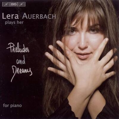 BIS Lera Auerbach Plays Her Preludes and Dreams for Piano BIS Lera Auerbach Plays Her Preludes and Dreams for Piano