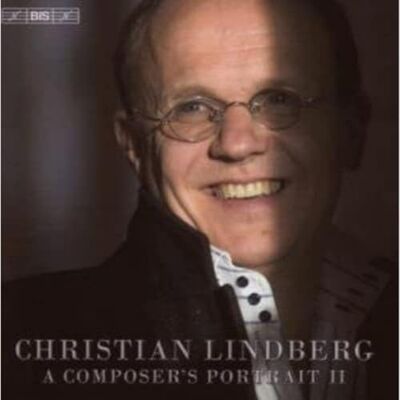 BIS A Composers Portrait: Christian Lindberg, Vol. 2 BIS A Composers Portrait: Christian Lindberg, Vol. 2