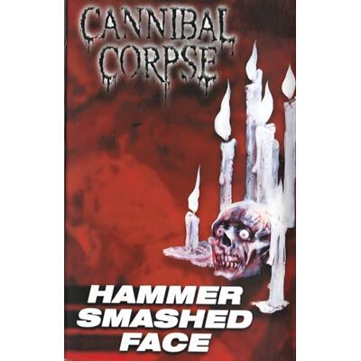 Cannibal Corpse Hammer Smashed Face Cannibal Corpse Hammer Smashed Face