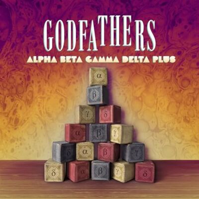 The Godfathers Alpha Beta Gamma Delta PLUS The Godfathers Alpha Beta Gamma Delta PLUS