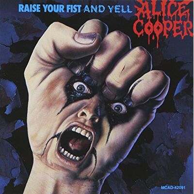 Alice Cooper Raise Your Fist & Yell Alice Cooper Raise Your Fist & Yell