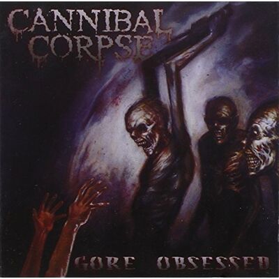 Cannibal Corpse Gore Obsessed Cannibal Corpse Gore Obsessed