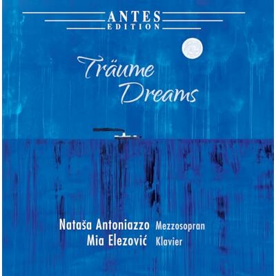 Natasa Antoniazzo / Mia Elezovic Träume / Dreams Natasa Antoniazzo / Mia Elezovic Träume / Dreams
