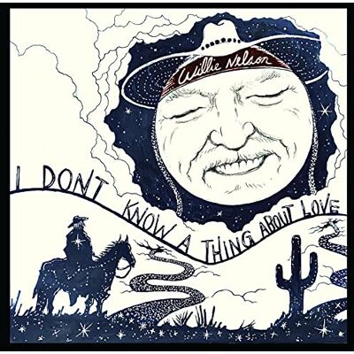 Willie Nelson I Don't Know a Thing About Love: The Songs of Harlen Howard Willie Nelson I Don't Know a Thing About Love: The Songs of Harlen Howard
