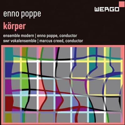 WERGO Enno Poppe : Körper.Poppe, Creed. WERGO Enno Poppe : Körper.Poppe, Creed.