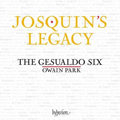 Hyperion Josquin's Legacy. Œuvres vocales de Josquin et ses contemporains. The Gesulado Six, Park. Hyperion Josquin's Legacy. Œuvres vocales de Josquin et ses contemporains. The Gesulado Six, Park.