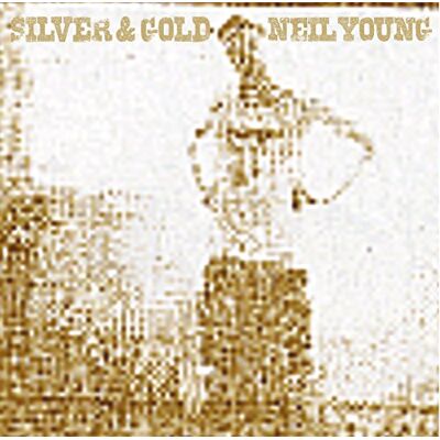 Neil Young Silver & Gold Neil Young Silver & Gold