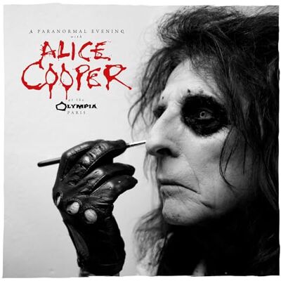Alice Cooper A Paranormal Evening At The Olympia Paris Alice Cooper A Paranormal Evening At The Olympia Paris