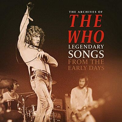 The who The archives of / legendary songs from the early days The who The archives of / legendary songs from the early days