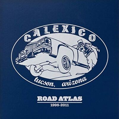 CALEXICO SELECTIONS FROM ROAD ATLAS 1998-2011 CALEXICO SELECTIONS FROM ROAD ATLAS 1998-2011