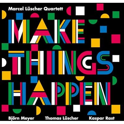 Marcel Lüscher Quartett Make Things Happen Marcel Lüscher Quartett Make Things Happen