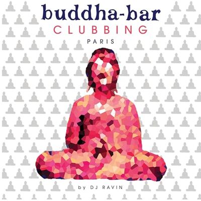 Buddha Bar Presents Buddha Bar Clubbing Paris Buddha Bar Presents Buddha Bar Clubbing Paris