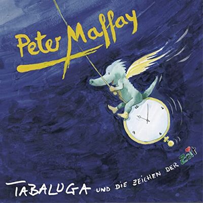 Peter Maffay & Tabaluga Tabaluga und die Zeichen der Zeit Peter Maffay & Tabaluga Tabaluga und die Zeichen der Zeit
