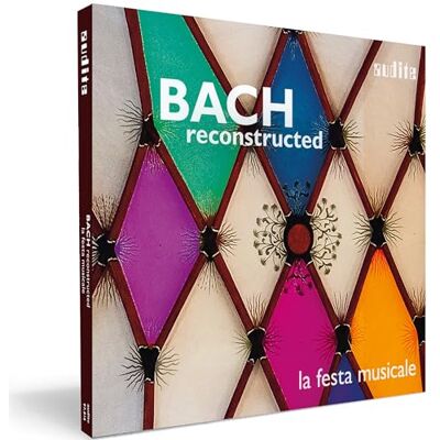 AUDITE Bach Reconstructed. Arrangements d'œuvres de Bach. La Festa Musicale. AUDITE Bach Reconstructed. Arrangements d'œuvres de Bach. La Festa Musicale.