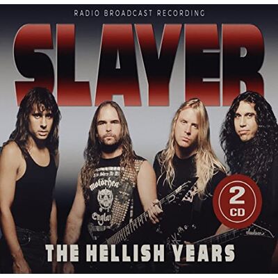 Slayer The hellish years (radio broadcast recordings) Slayer The hellish years (radio broadcast recordings)